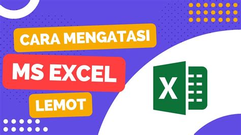 Cara Mengatasi Excel Lemot